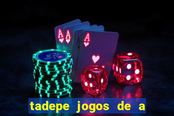 tadepe jogos de a  o