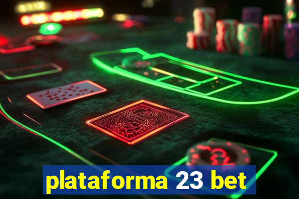 plataforma 23 bet