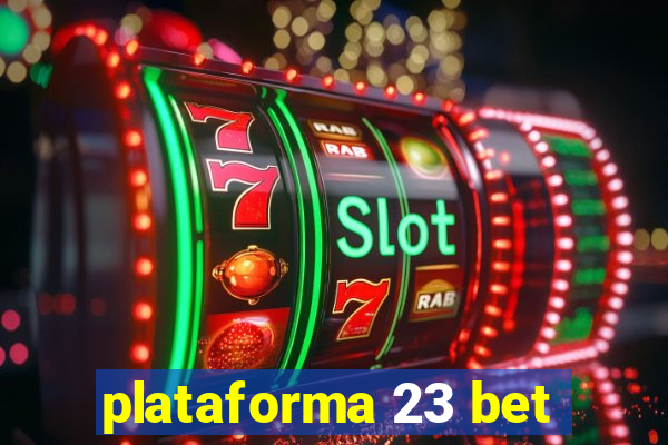 plataforma 23 bet