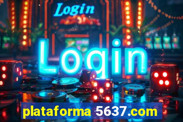 plataforma 5637.com