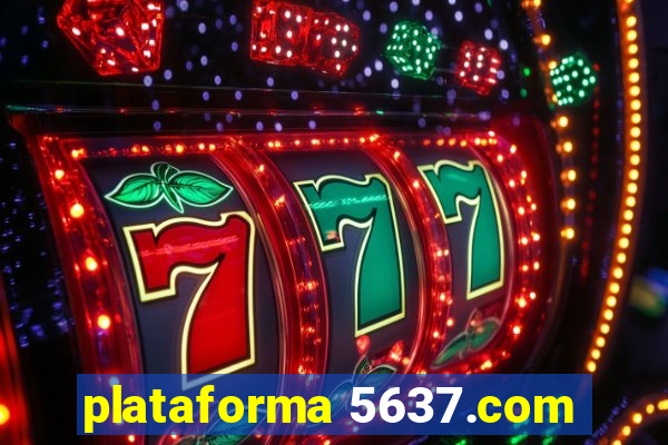 plataforma 5637.com