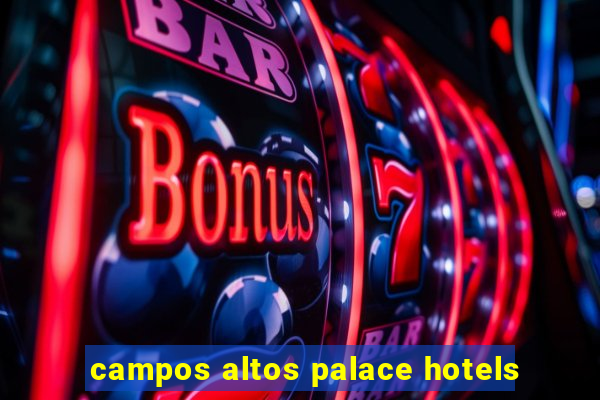 campos altos palace hotels