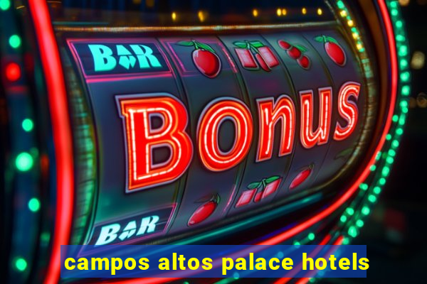 campos altos palace hotels