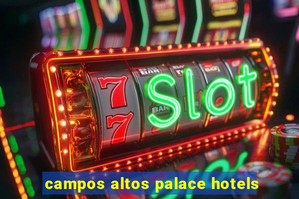 campos altos palace hotels