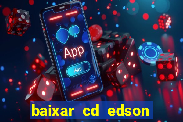 baixar cd edson gomes as melhores