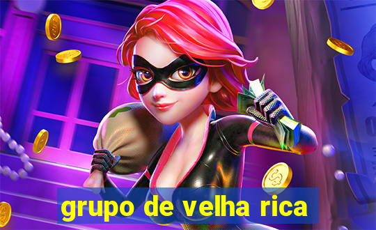 grupo de velha rica