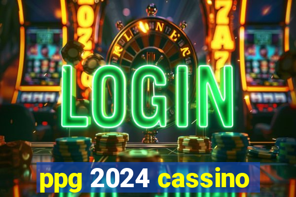 ppg 2024 cassino