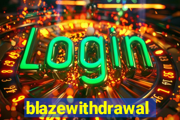 blazewithdrawal