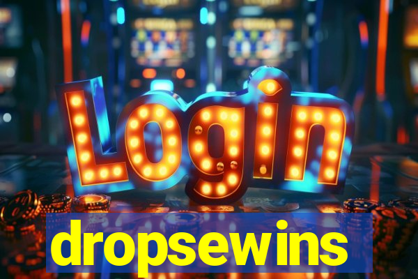 dropsewins