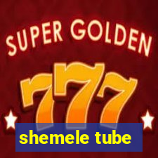 shemele tube