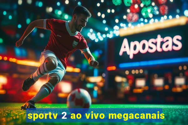 sportv 2 ao vivo megacanais
