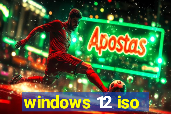 windows 12 iso