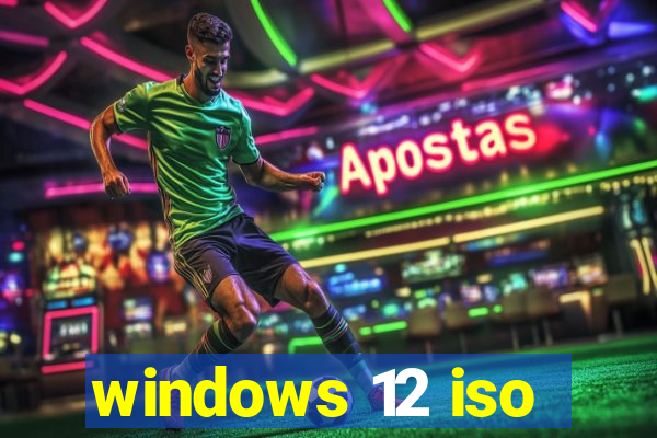 windows 12 iso