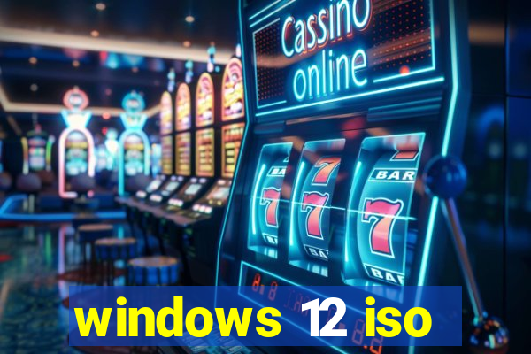 windows 12 iso