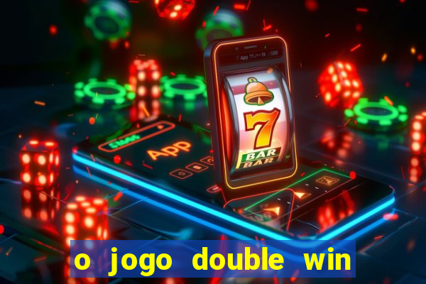 o jogo double win paga mesmo