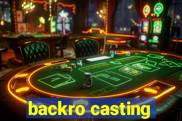 backro casting