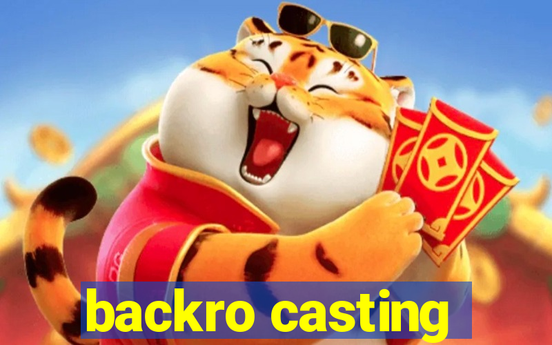 backro casting