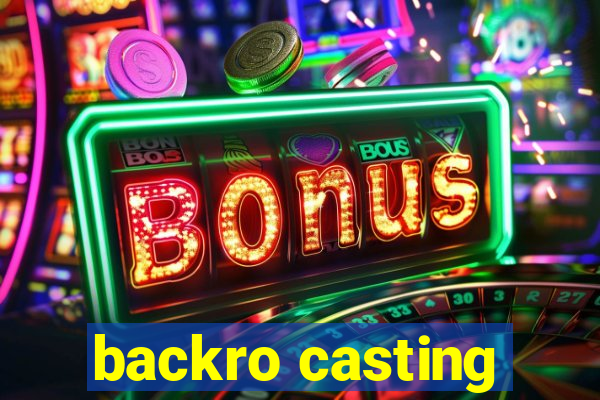 backro casting