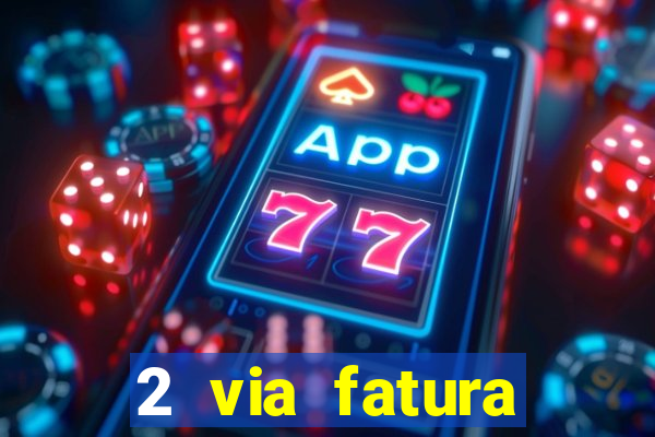 2 via fatura bradescard visa