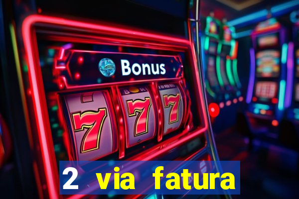 2 via fatura bradescard visa
