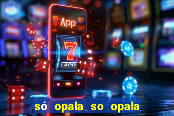 só opala so opala campo grande ms