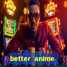 better anime download apk