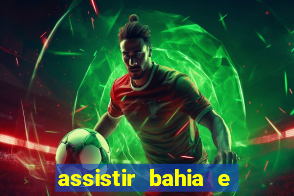 assistir bahia e flamengo multicanais