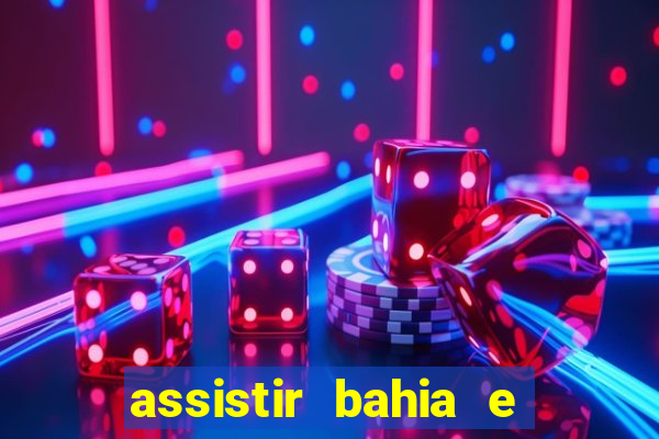 assistir bahia e flamengo multicanais
