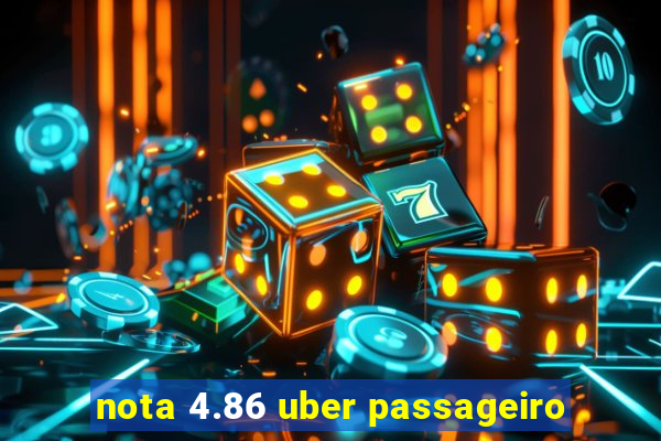 nota 4.86 uber passageiro