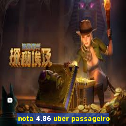 nota 4.86 uber passageiro