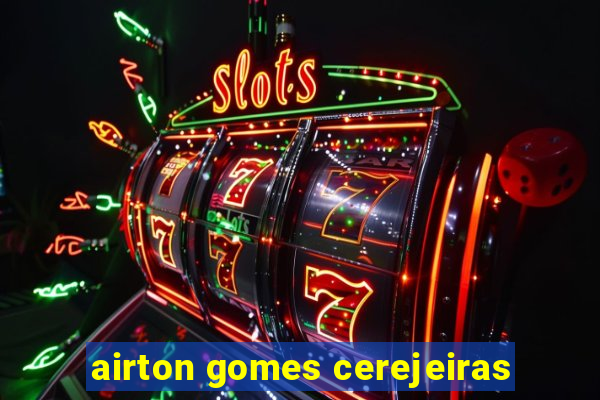 airton gomes cerejeiras