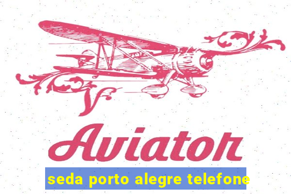 seda porto alegre telefone
