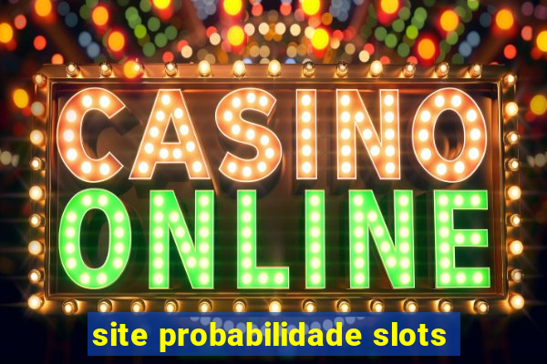 site probabilidade slots
