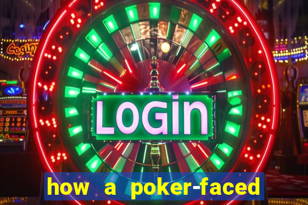 how a poker-faced girl really feels