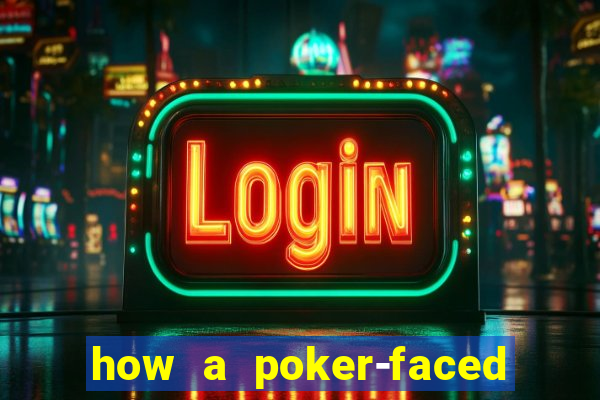 how a poker-faced girl really feels