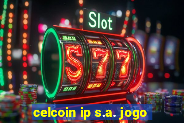 celcoin ip s.a. jogo