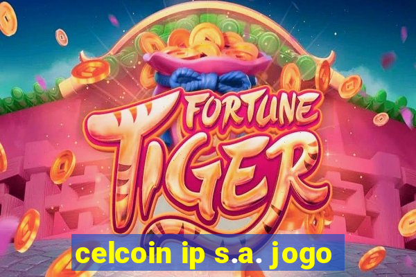 celcoin ip s.a. jogo