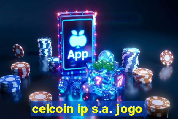 celcoin ip s.a. jogo