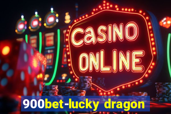 900bet-lucky dragon