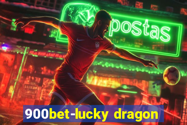 900bet-lucky dragon