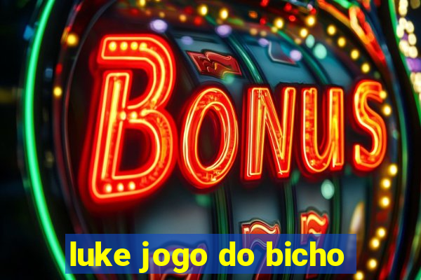 luke jogo do bicho