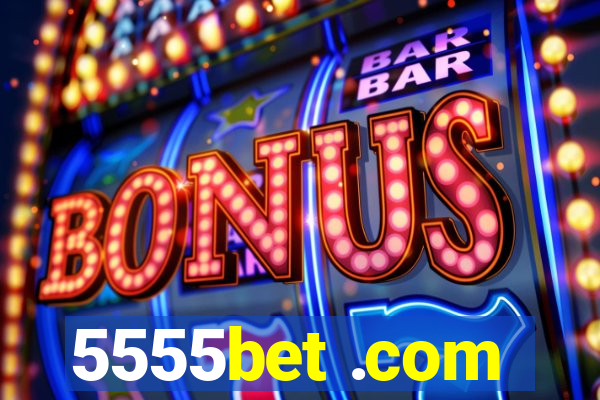 5555bet .com