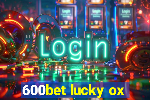 600bet lucky ox