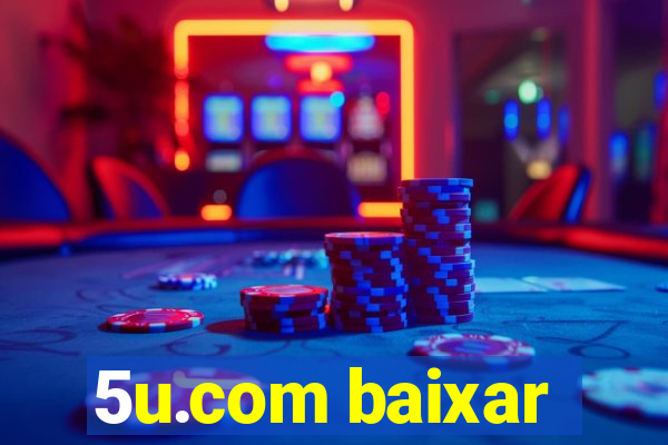 5u.com baixar