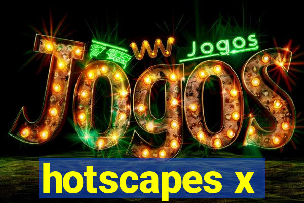 hotscapes x