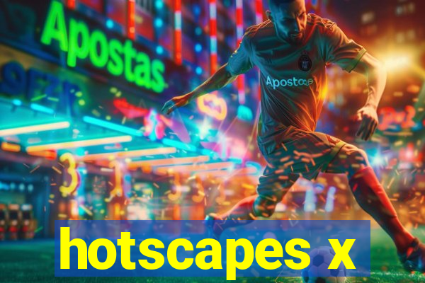 hotscapes x