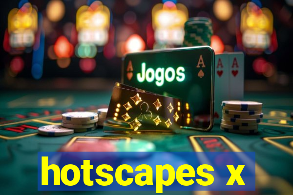 hotscapes x