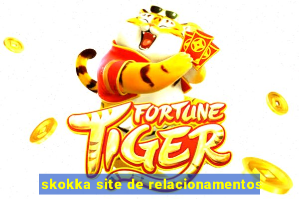 skokka site de relacionamentos