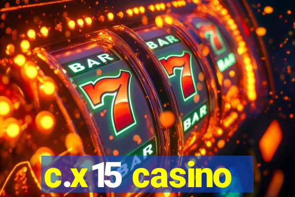 c.x15 casino