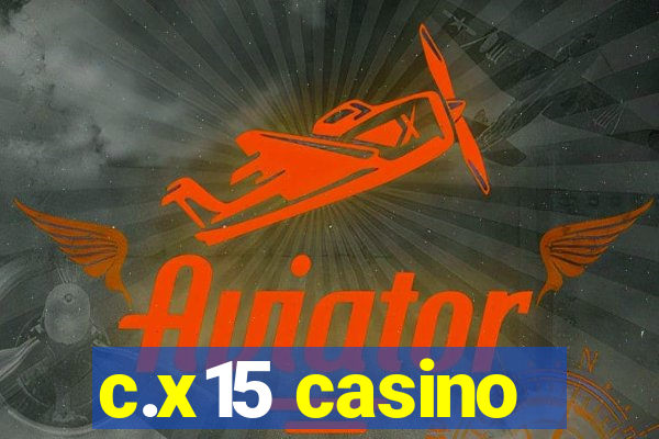 c.x15 casino